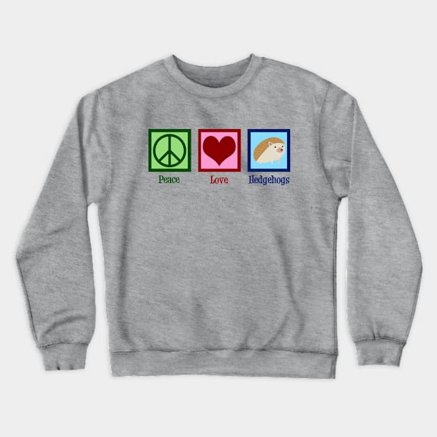 Peace Love Hedgehogs Crewneck Sweatshirt by epiclovedesigns